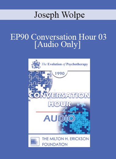 [Audio Download] EP90 Conversation Hour 03 - Joseph Wolpe