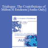 [Audio Download] EP90 Dialogue 10 - Trialogue: The Contributions of Milton H Erickson - Jay Haley