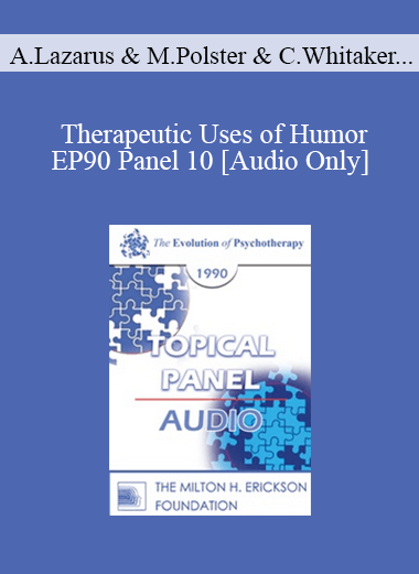 [Audio Download] EP90 Panel 10 - Therapeutic Uses of Humor - Arnold Lazarus