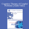 [Audio Download] EP90 Workshop 14 - Cognitive Therapy of Couples' Problems - Aaron T. Beck