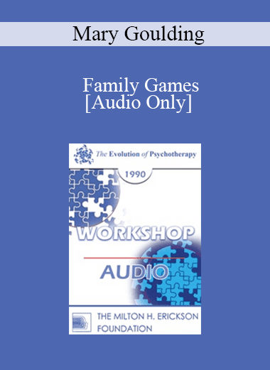 [Audio Download] EP90 Workshop 16 - Family Games: What They Are and How to Avoid Them - Mary Goulding