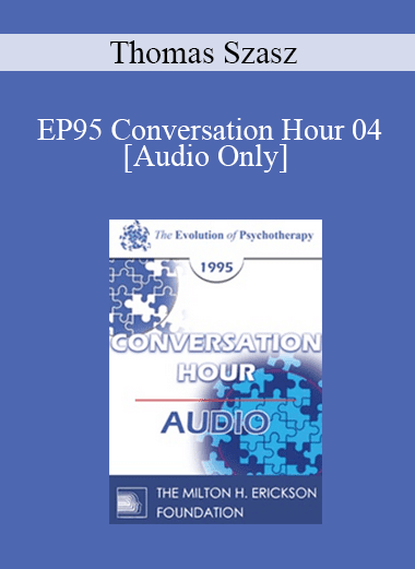 [Audio Download] EP95 Conversation Hour 04 - Thomas Szasz