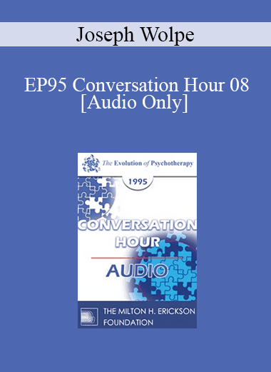 [Audio Download] EP95 Conversation Hour 08 - Joseph Wolpe