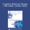 [Audio Download] EP95 WS35 - Cognitive Behavior Therapy with Adults - Donald Meichenbaum