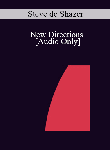 [Audio Download] IC04 Professional Resources Day Workshop 02 - New Directions: Inside and Outside - Steve de Shazer