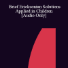 [Audio Download] IC04 Short Course 11 - Brief Ericksonian Solutions Applied in Children - Carme Timoneda-Gallart