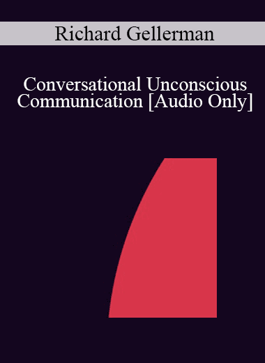 [Audio Download] IC04 Short Course 12 - Conversational Unconscious Communication - Richard Gellerman