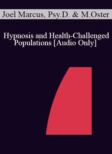 [Audio Download] IC04 Short Course 34 - Hypnosis and Health-Challenged Populations: Solution-Focused Treatment Plans - Joel Marcus