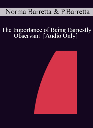 [Audio Download] IC07 Practice Development Workshop 04 - The Importance of Being Earnestly Observant - Norma Barretta