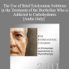 [Audio Download] IC11 Short Course 23 - The Use of Brief Ericksonian Solutions in the Treatment of the Borderline Who is Addicted to Carbohydrates - Ilana Oren