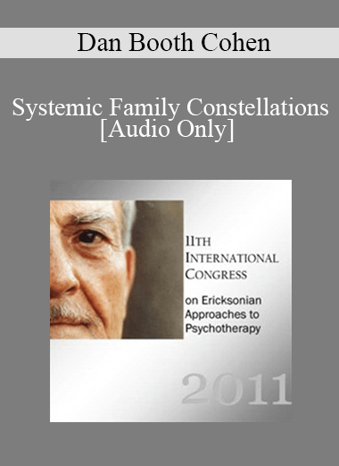 [Audio Download] IC11 Short Course 35 - Systemic Family Constellations: A Broken Heart Can Heal...Sometimes in One Beat - Dan Booth Cohen