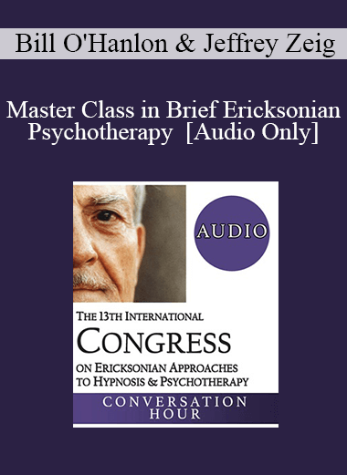 [Audio Download] IC19 Post Conference - Master Class in Brief Ericksonian Psychotherapy - Bill O'Hanlon