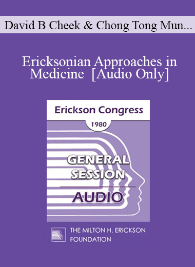 [Audio Download] IC80 General Session 08 - Ericksonian Approaches in Medicine - David B Cheek