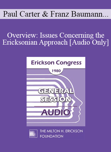 [Audio Download] IC80 General Session 11 - Overview: Issues Concerning the Ericksonian Approach - Paul Carter