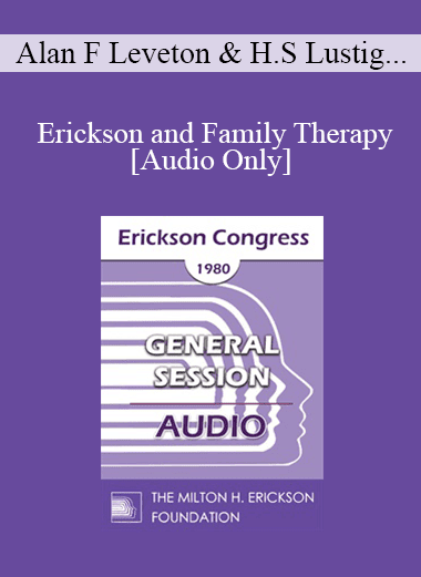 [Audio Download] IC80 General Session 13 - Erickson and Family Therapy - Alan F Leveton