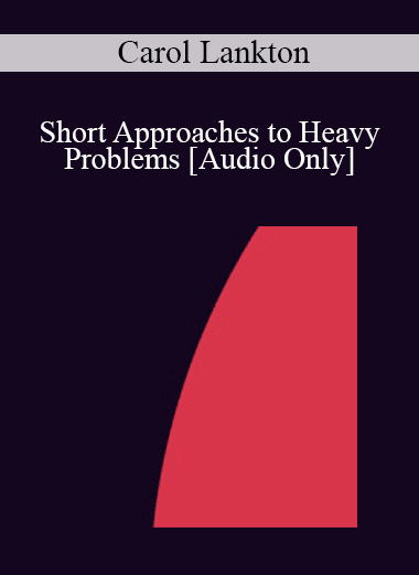 [Audio Download] IC88 Clinical Demonstration 05 - Short Approaches to Heavy Problems: Brief Therapy for Weight Reduction - Carol Lankton