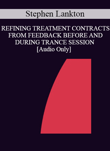 [Audio Download] IC94 Clinical Demonstration 03 - REFINING TREATMENT CONTRACTS FROM FEEDBACK BEFORE AND DURING TRANCE SESSION - Stephen Lankton