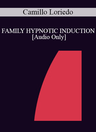 [Audio Download] IC94 Clinical Demonstration 06 - FAMILY HYPNOTIC INDUCTION - Camillo Loriedo