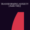 [Audio Download] IC94 Clinical Demonstration 11 - TRANSFORMING ANXIETY - Carol Lankton