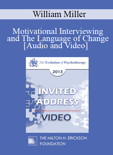 EP13 Invited Address 17 - Motivational Interviewing and The Language of Change - William Miller