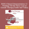 BT02 Clinical Demonstration 12 - Fleshing Out the Story-Line in Gestalt Therapy - Erving Polster