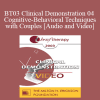 BT03 Clinical Demonstration 04 - Cognitive-Behavioral Techniques with Couples - Frank Dattilio