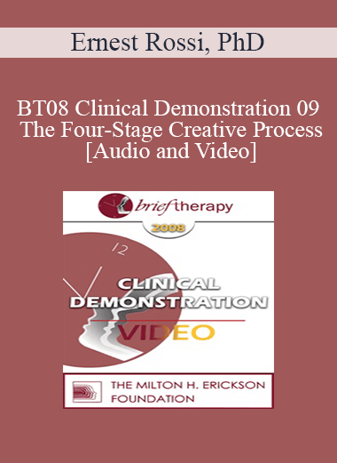 BT08 Clinical Demonstration 09 - The Four-Stage Creative Process - Ernest Rossi