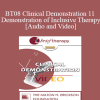 BT08 Clinical Demonstration 11 - Demonstration of Inclusive Therapy - Bill O’Hanlon