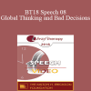 BT18 Speech 08 - Global Thinking and Bad Decisions: Why Clients Need Your Help Making Contextual Distinctions - Michael Yapko