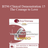 BT96 Clinical Demonstration 15 - The Courage to Love: A Self-Relations Demonstration - Stephen Gilligan