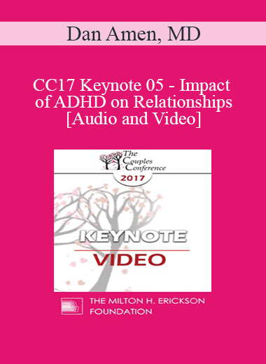 CC17 Keynote 05 - Impact of ADHD on Relationships - Dan Amen