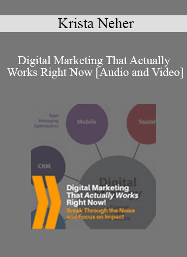 Krista Neher - Digital Marketing That Actually Works Right Now