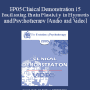 EP05 Clinical Demonstration 15 - Facilitating Brain Plasticity in Hypnosis and Psychotherapy - Ernest Rossi