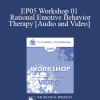 EP05 Workshop 01 - Rational Emotive Behavior Therapy - Albert Ellis