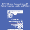 EP09 Clinical Demonstration 15 - Active Centering: Applying Somatic Coaching in Psychology - Robert Dilts