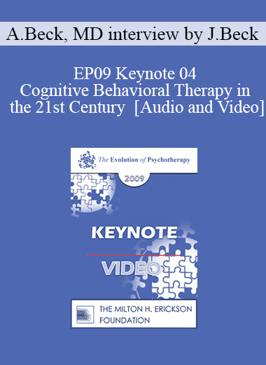 EP09 Keynote 04 - Cognitive Behavioral Therapy in the 21st Century - Aaron Beck