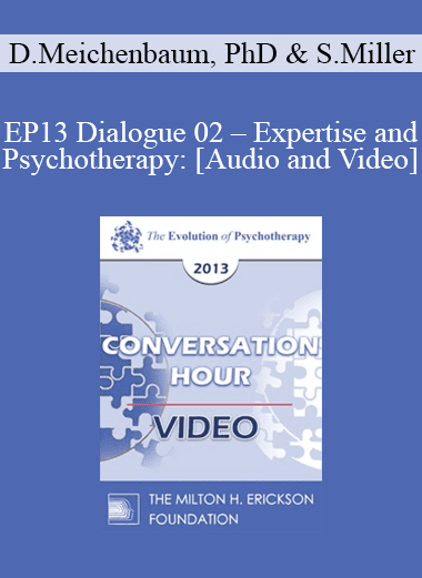 EP13 Dialogue 02 - Expertise and Psychotherapy: What are the Core Tasks of Psychotherapy? - Donald Meichenbaum