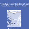 EP13 Keynote 05 - Cognitive Therapy Past