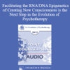 EP13 Point/Counter Point 06 - Facilitating the RNA/DNA Epigenetics of Creating New Consciousness is the Next Step in the Evolution of Psychotherapy - Ernest Rossi