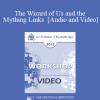 EP13 Workshop 08 - The Wizard of Us and the Mything Links - Jean Houston