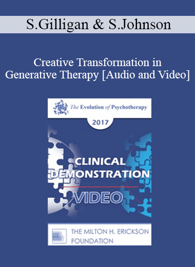 EP17 Clinical Demonstration with Discussant 04 - Creative Transformation in Generative Therapy - Stephen Gilligan