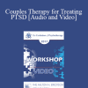 EP17 Workshop 06 - Couples Therapy for Treating PTSD - John Gottman