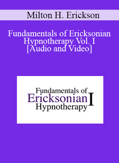 Fundamentals of Ericksonian Hypnotherapy Vol. I - Milton H. Erickson