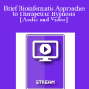 IC07 Fundamentals of Hypnosis 08 - Brief Bioinformatic Approaches to Therapeutic Hypnosis - Ernest Rossi