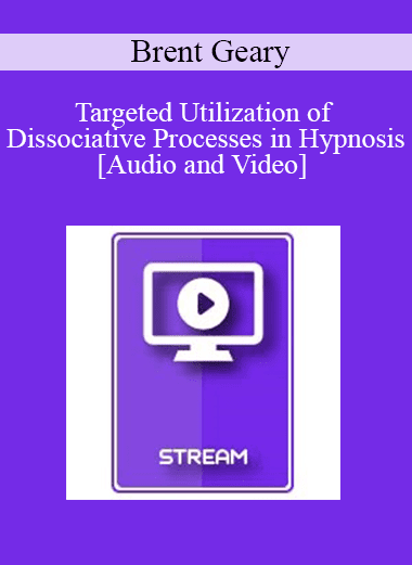 IC15 Clinical Demonstration 14 - Targeted Utilization of Dissociative Processes in Hypnosis - Brent Geary