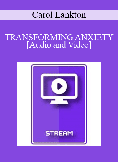 IC94 Clinical Demonstration 11 - TRANSFORMING ANXIETY - Carol Lankton