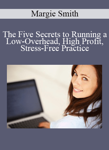 Margie Smith - The Five Secrets to Running a Low-Overhead