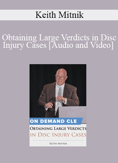 Trial Guides - Obtaining Large Verdicts in Disc Injury Cases