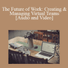 Willis Turner & Gregg Frederick - The Future of Work: Creating & Managing Virtual Teams