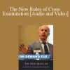 Trial Guides - The New Rules of Cross Examination